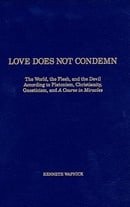 Love Does Not Condemn: The World, the Flesh, and the Devil According to Platonism, Christianity, Gno