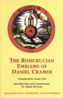 The Rosicrucian Emblems of Daniel Cramer: The True Society of Jesus and the Rosy Cross (Magnum Opus 