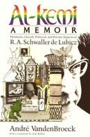 Al-Kemi: A Memoir : Hermetic, Occult, Political, and Private Aspects of R.A. Schwaller De Lubicz