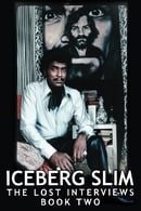 Iceberg Slim: Lost Interviews with the Pimp - Book Two