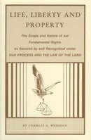 An analysis and discourse on the fundamental rights of life, liberty and property: As secured by and