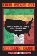 Sons of Sheba's Race, The: African-Americans and the Italo-Ethiopian War, 1935-1941