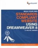 Build Your Own: Standards Compliant Website Using Dreamweaver 8