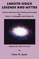 Lakota Sioux Legends and Myths: Native American Oral Traditions Recorded by Marie L. Mclaughlin and 