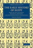 The Early History of Egypt: From the Old Testament, Herodotus, Manetho, and the Hieroglyphical Inscr