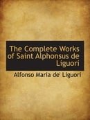 The Complete Works of Saint Alphonsus de Liguori