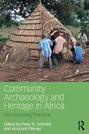 Community Archaeology and Heritage in Africa: Decolonizing Practice