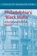 Philadelphia's Black Mafia: A Social and Political History (Studies of Organized Crime)