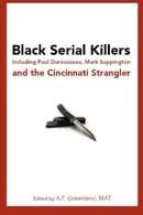 Black Serial Killers: Including Paul Durousseau, Mark Sappington and the Cincinnati Strangler