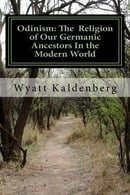 Odinism: The  Religion of Our Germanic Ancestors In the Modern World: Essays on the Heathen Revival 