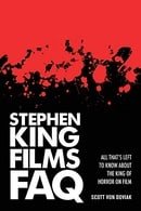 Stephen King Films FAQ: All That's Left To Know About the King of Horror on Film (FAQ Series)