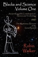1: Blacks and Science Volume One: Ancient Egyptian Contributions to Science and Technology AND The M