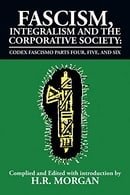 Fascism, Integralism and the Corporative Society - Codex Fascismo Parts Four, Five and Six: Codex Fa