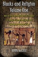 1: Blacks and Religion Volume One: What did Africa contribute to the Origin of Religion?  The Equino