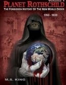 Planet Rothschild: The Forbidden History of the New World Order (1763-1939) (Planet Rothschild: The 