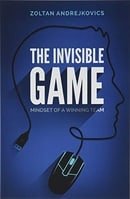 The Invisible Game: Mindset of a Winning Team (eSports & Competitive Gaming, Dota 2, League of Legen