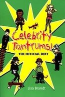 Celebrity Tantrums: The Official Dirt