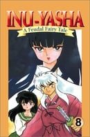 Inu-Yasha: A Feudal Fairy Tale (Vol. 8)