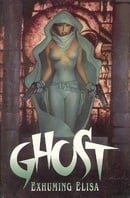Ghost: Exhuming Elisa (Ghost (Dark Horse Comics))