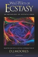 Wild Poets Of Ecstasy: An Anthology of Ecstatic Verse