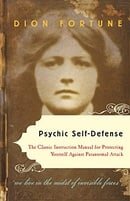 Psychic Self-Defense: The Classic Instruction Manual for Protecting Yourself Against Paranormal Atta