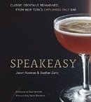 Speakeasy: The Employees Only Guide to Classic Cocktails Reimagined