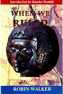 When We Ruled: The Ancient and Mediaeval History of Black Civilisations