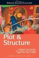 Plot & Structure: (Techniques And Exercises For Crafting A Plot That Grips Readers From Start To Fin