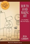 How to Avoid Making Art: Or Anything Else You Enjoy