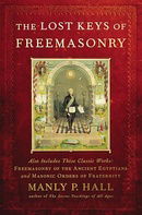 The Lost Keys of Freemasonry (Also Includes: Freemasonry of the Ancient Egyptians / Masonic Orders o
