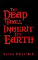 The Dead Shall Inherit the Earth