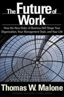 The Future of Work: How the New Order of Business Will Shape Your Organization, Your Management Styl