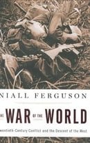 The War of the World: Twentieth-Century Conflict and the Descent of the West
