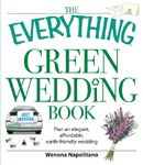 The Everything Green Wedding Book: Plan an Elegant, Affordable, Earthfriendly Wedding (Everything Se