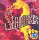 Seahorses (World of Wonder Series)