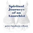 Spiritual Journeys of an Anarchist