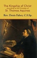 The Kingship of Christ According to the Principles of Saint Thomas Aquinas