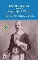 Secret Societies and the Kingship of Christ