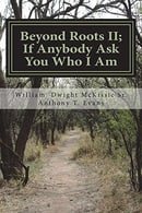 Beyond Roots II; If Anybody Ask You Who I Am: A Deeper Look at Blacks in the Bible (Volume 2)