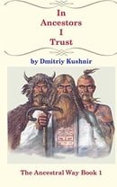 In Ancestors I Trust (The Ancestral Way) (Volume 1)