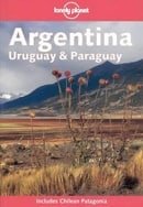 Argentina, Uruguay and Paraguay (Lonely Planet Country Guides)