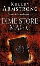 Dime Store Magic (Women of the Otherworld, Book 3)