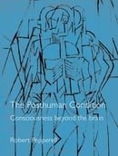 The Posthuman Condition: Consciousness Beyond the Brain, 3rd edition