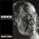 Bukowski in Pictures: A Pictorial Biography