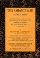 ASHANTI WAR (1874): A Narrative Prepared from the Official Document by Permission of Major-General S