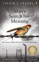 Man's Search For Meaning: The classic tribute to hope from the Holocaust