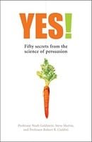 Yes! 50 Secrets from the Science of Persuasion