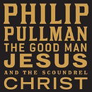 The Good Man Jesus and the Scoundrel Christ