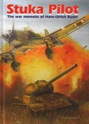 Stuka Pilot: The War Memoirs of Hans-Ulrich Rudel