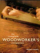 The Complete Woodworker's Companion